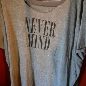 Grey tee with " Nevermind" print